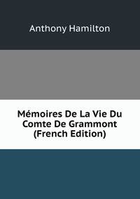 Memoires De La Vie Du Comte De Grammont (French Edition)