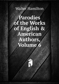 Parodies of the Works of English &amp; American Authors, Volume 6