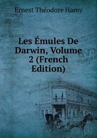 Les Emules De Darwin, Volume 2 (French Edition)