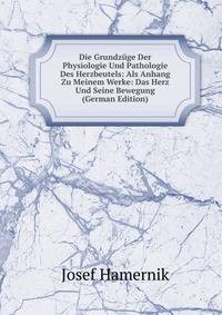 Die Grundzuge Der Physiologie Und Pathologie Des Herzbeutels: Als Anhang Zu Meinem Werke: Das Herz Und Seine Bewegung (German Edition)