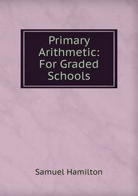 Primary Arithmetic: For Graded Schools