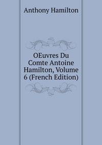 OEuvres Du Comte Antoine Hamilton, Volume 6 (French Edition)