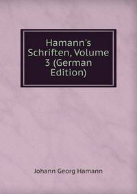 Hamann's Schriften, Volume 3 (German Edition)