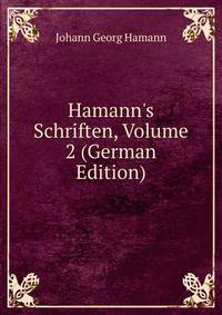 Hamann's Schriften, Volume 2 (German Edition)