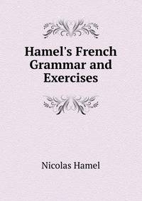 Hamel's French Grammar and Exercises