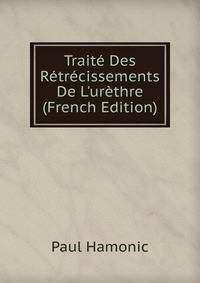 Trait? Des R?tr?cissements De L'ur?thre (French Edition)