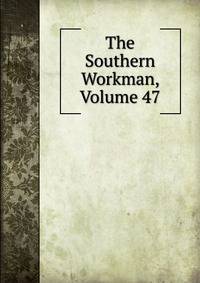 The Southern Workman, Volume 47