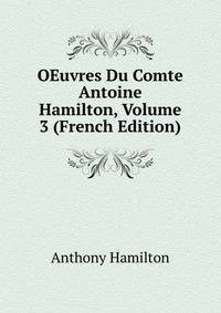 OEuvres Du Comte Antoine Hamilton, Volume 3 (French Edition)
