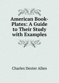 American Book-Plates: A Guide to Their Study with Examples