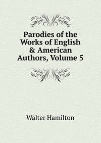 Parodies of the Works of English &amp; American Authors, Volume 5