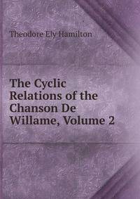 The Cyclic Relations of the Chanson De Willame, Volume 2