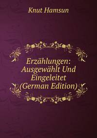 Erz?hlungen: Ausgew?hlt Und Eingeleitet (German Edition)