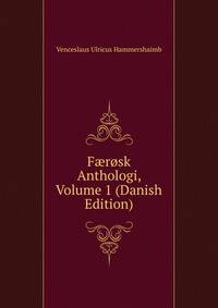 F?rosk Anthologi, Volume 1 (Danish Edition)