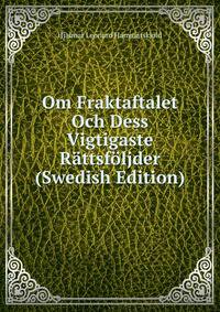 Om Fraktaftalet Och Dess Vigtigaste Rattsfoljder (Swedish Edition)