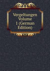 Vergeltungen Volume 1 (German Edition)