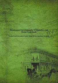Mazdaznan Encyclopaedia Of Dietetics And Home Cook Book; Cooked And Uncooked Foods, What To Eat And How To Eat It