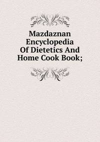 Mazdaznan Encyclopedia Of Dietetics And Home Cook Book;