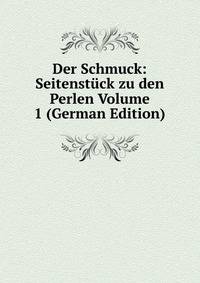Der Schmuck: Seitenstuck zu den Perlen Volume 1 (German Edition)