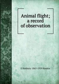 Animal flight; a record of observation