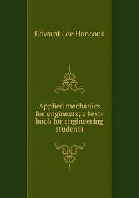 Applied mechanics for engineers; a text-book for engineering students