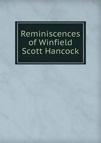 Reminiscences of Winfield Scott Hancock