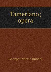 Tamerlano; opera