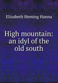High mountain: an idyl of the old south