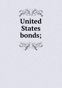 United States bonds;
