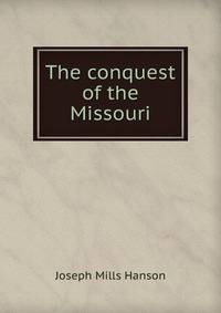 The conquest of the Missouri