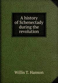 A history of Schenectady during the revolution