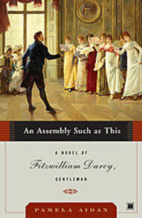 An Assembly Such as This: A Novel of Fitzwilliam Darcy, Gentleman