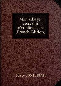 Mon village, ceux qui n'oublient pas (French Edition)