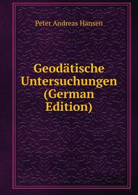 Geodatische Untersuchungen (German Edition)