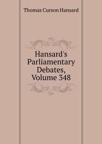 Hansard's Parliamentary Debates, Volume 348