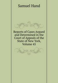 Reports of Cases Argued and Determined in the Court of Appeals of the State of New York, Volume 45