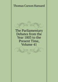 The Parliamentary Debates from the Year 1803 to the Present Time, Volume 41