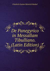 De Panegyrico in Messallam Tibulliano. (Latin Edition)