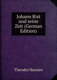 Johann Rist und seine Zeit (German Edition)
