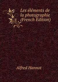 Les elements de la photographie (French Edition)