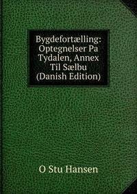 Bygdefort?lling: Optegnelser Pa Tydalen, Annex Til S?lbu (Danish Edition)