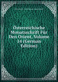 Osterreichische Monatsschrift Fur Den Orient, Volume 14 (German Edition)