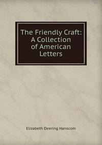 The Friendly Craft: A Collection of American Letters