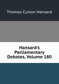 Hansard's Parliamentary Debates, Volume 180