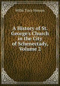 A History of St. George's Church in the City of Schenectady, Volume 2