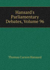 Hansard's Parliamentary Debates, Volume 96