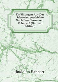 Erzahlungen Aus Der Schweizergeschichte Nach Den Chroniken, Volume 2 (German Edition)