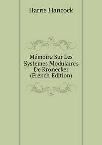 Memoire Sur Les Systemes Modulaires De Kronecker (French Edition)