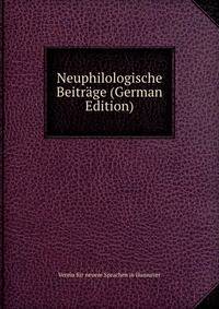Neuphilologische Beitrage (German Edition)