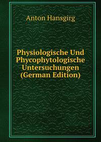 Physiologische Und Phycophytologische Untersuchungen (German Edition)