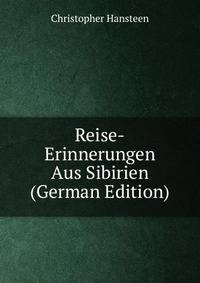Reise-Erinnerungen Aus Sibirien (German Edition)